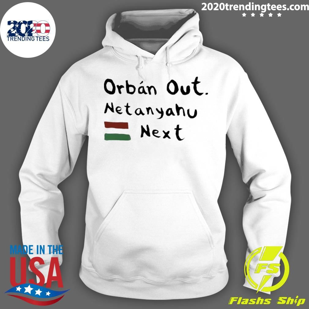 Orban Out Netanyahu Next Flag Of Iran Shirt