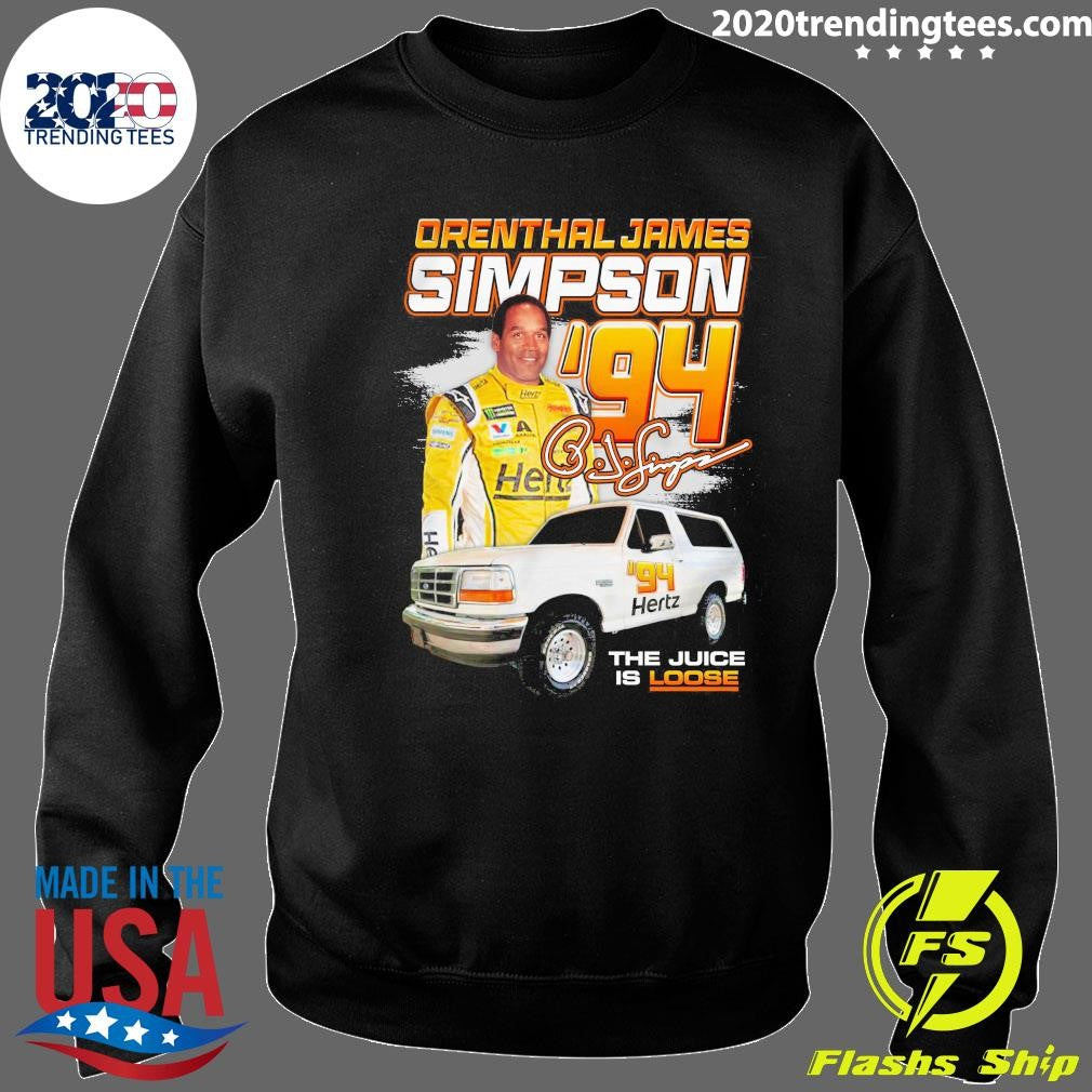 Orenthal James Simpson 94 Racing The Juice Is Loose Signature Shirt
