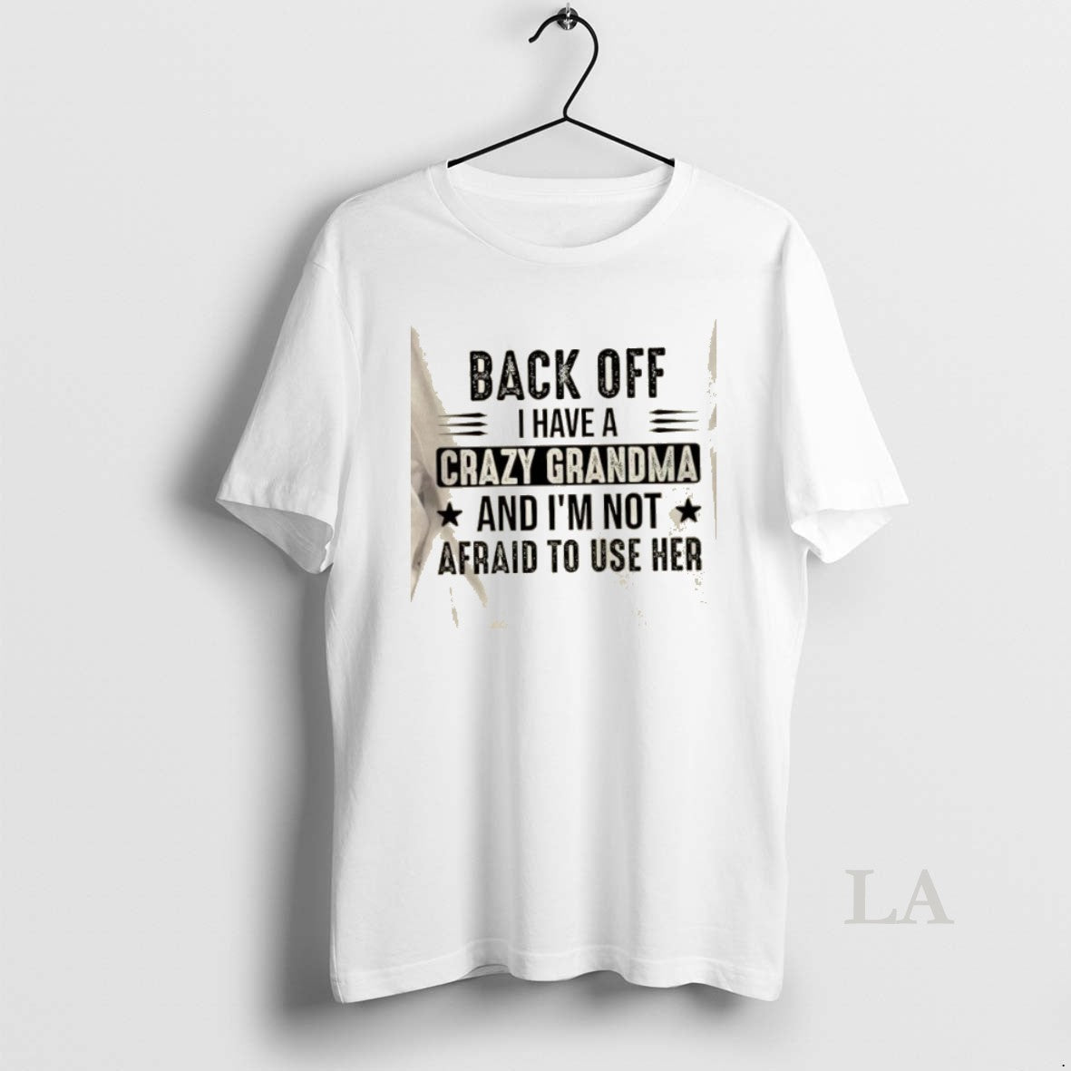 Original Back Off I Have A Crazy Grandma And Im Not Afraid To Use Her