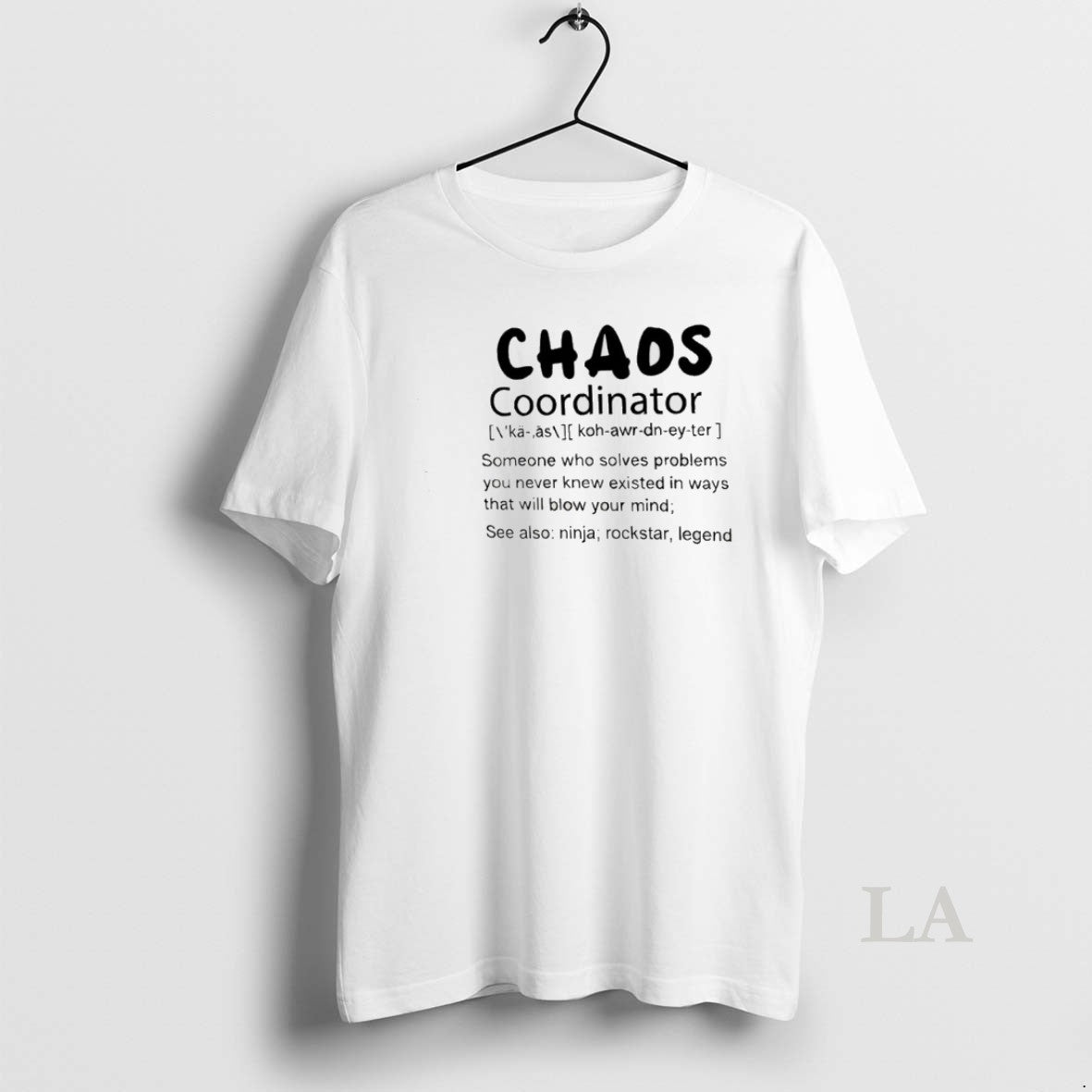 Original Chaos Coordinator Someone Who Solves Problems You Never Knew Existed In Ways That Will