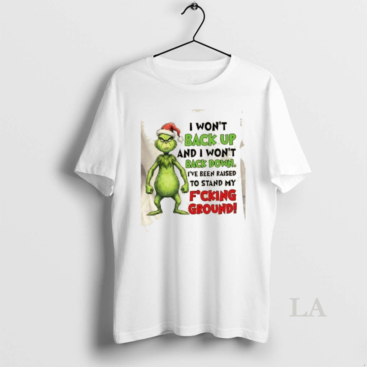 Original Grinch I Wont Back Up And I Wont Back Down Ive Been Raised To
