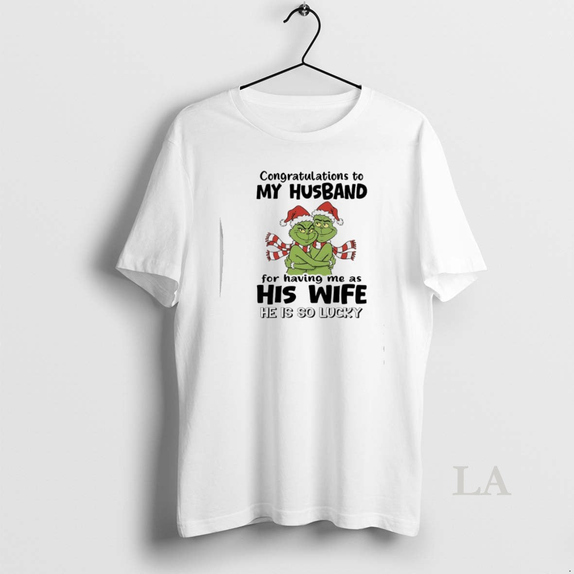 Original Grinch Congratulations To My Husband For Having Me As His Wife He Is So