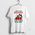 Original Husky I Dont Take Revenge I Just Sit Back Let Karma Do The Work