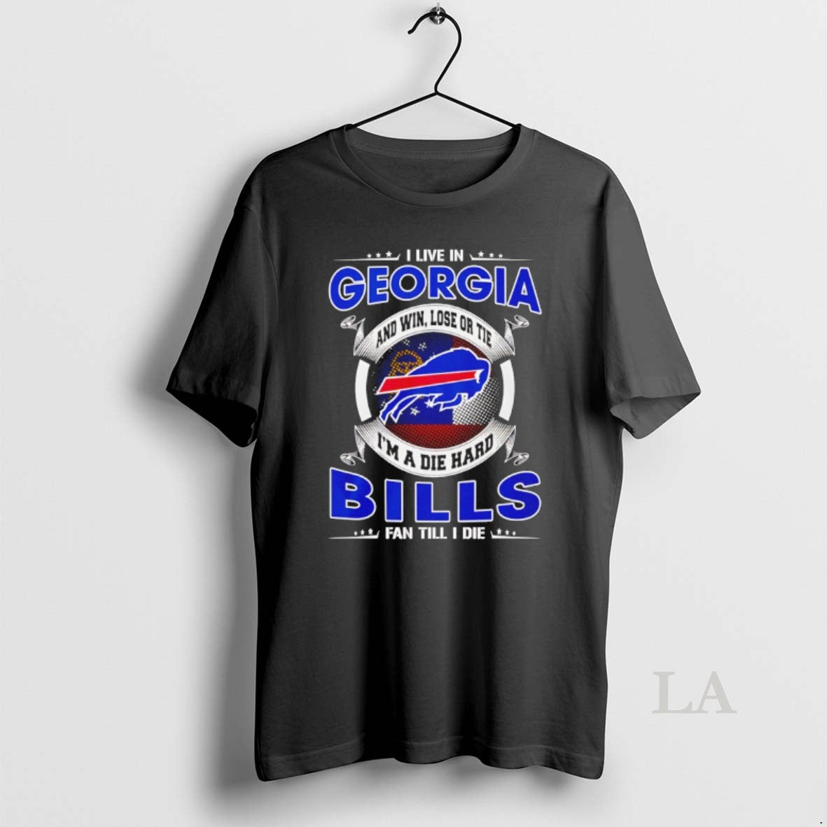 Original I Live In Georgia And Win Lose Or Tie Im A Die Hard Bills