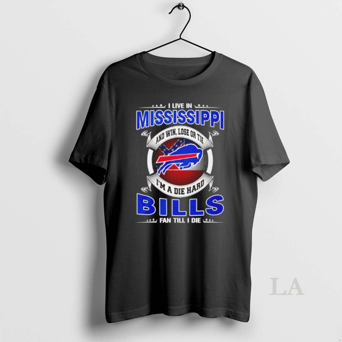 Original I Live In Mississippi And Win Lose Or Tie Im A Die Hard Bills