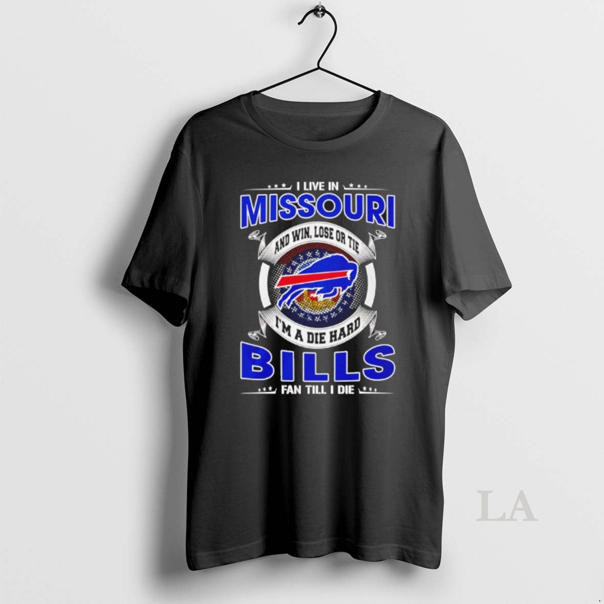 Original I Live In Missouri And Win Lose Or Tie Im A Die Hard Bills