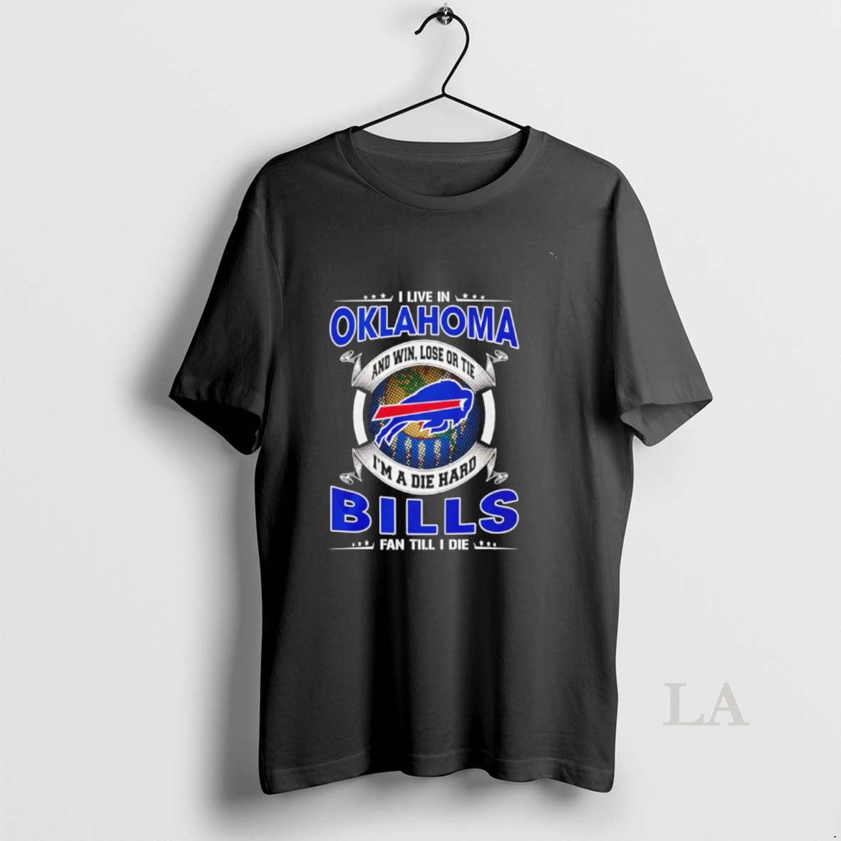 Original I Live In Oklahoma And Win Lose Or Tie Im A Die Hard Bills