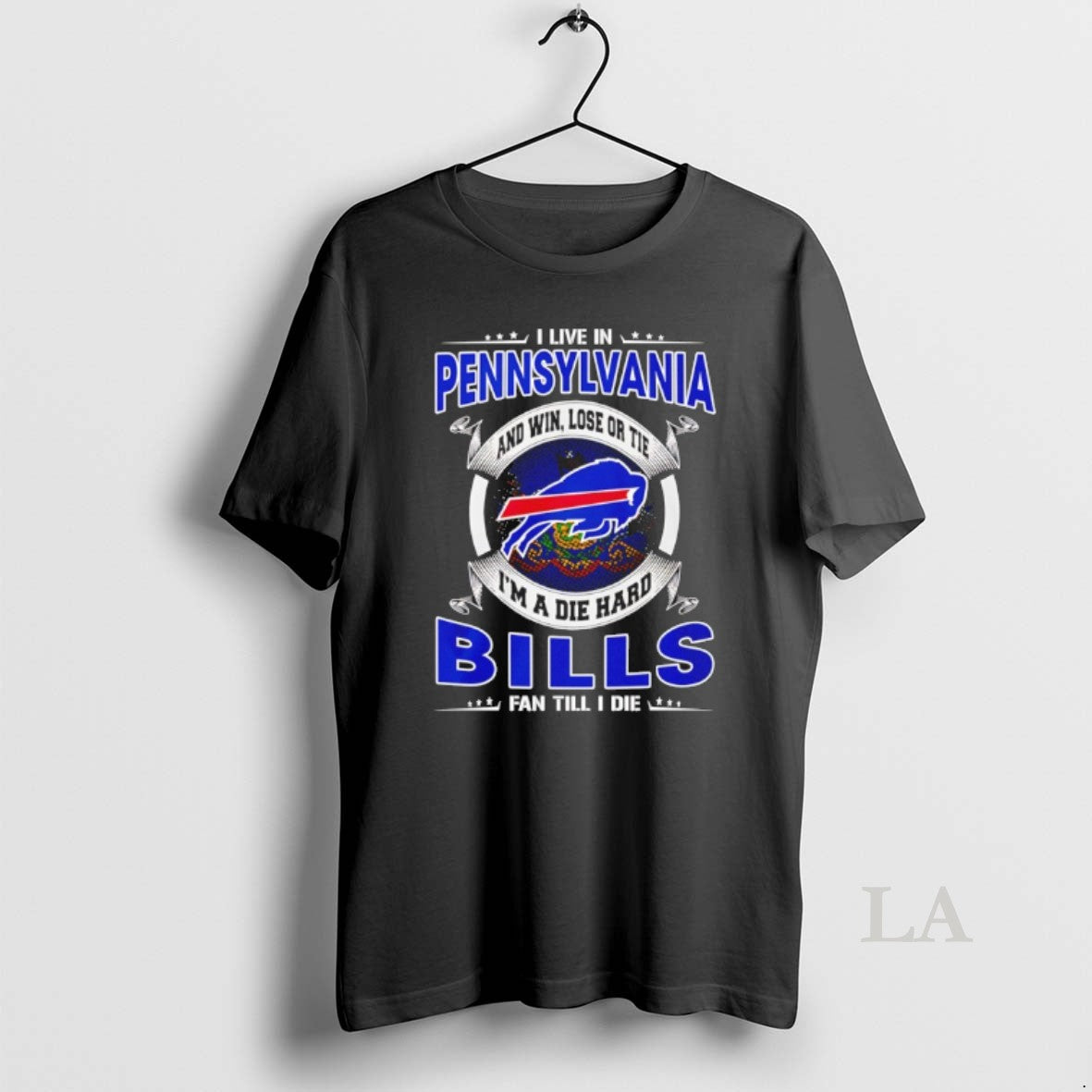 Original I Live In Pennsylvania And Win Lose Or Tie Im A Die Hard Bills