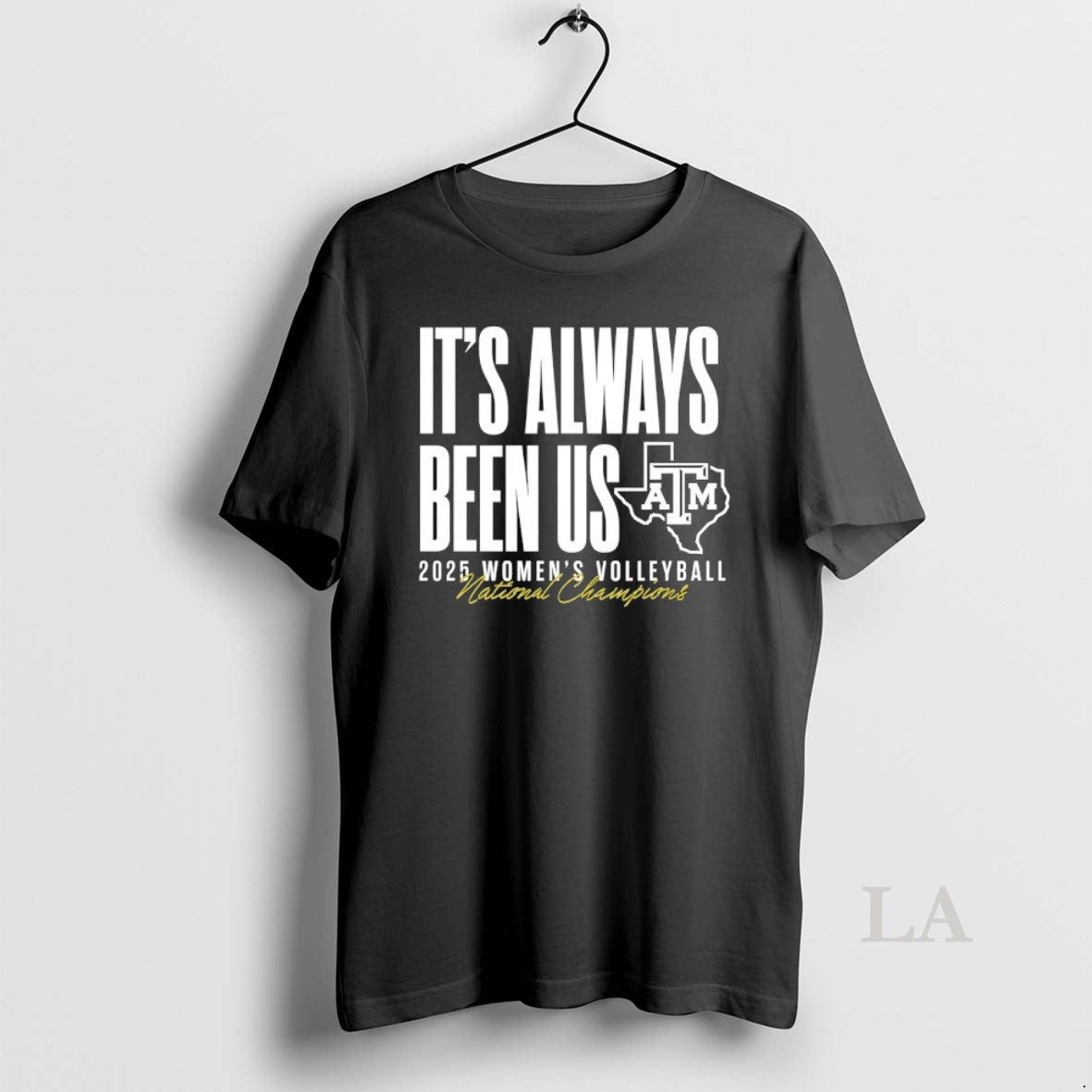 Original Its Always Been Us Texas A And M Aggies 2025 Womens Volleyball National Champions