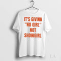 Original Its Giving No Girl Not Showgirl