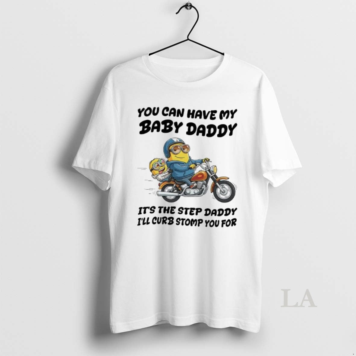 Original Minion You Can Have My Baby Daddy Its The Step Daddy Ill Curb Stomp