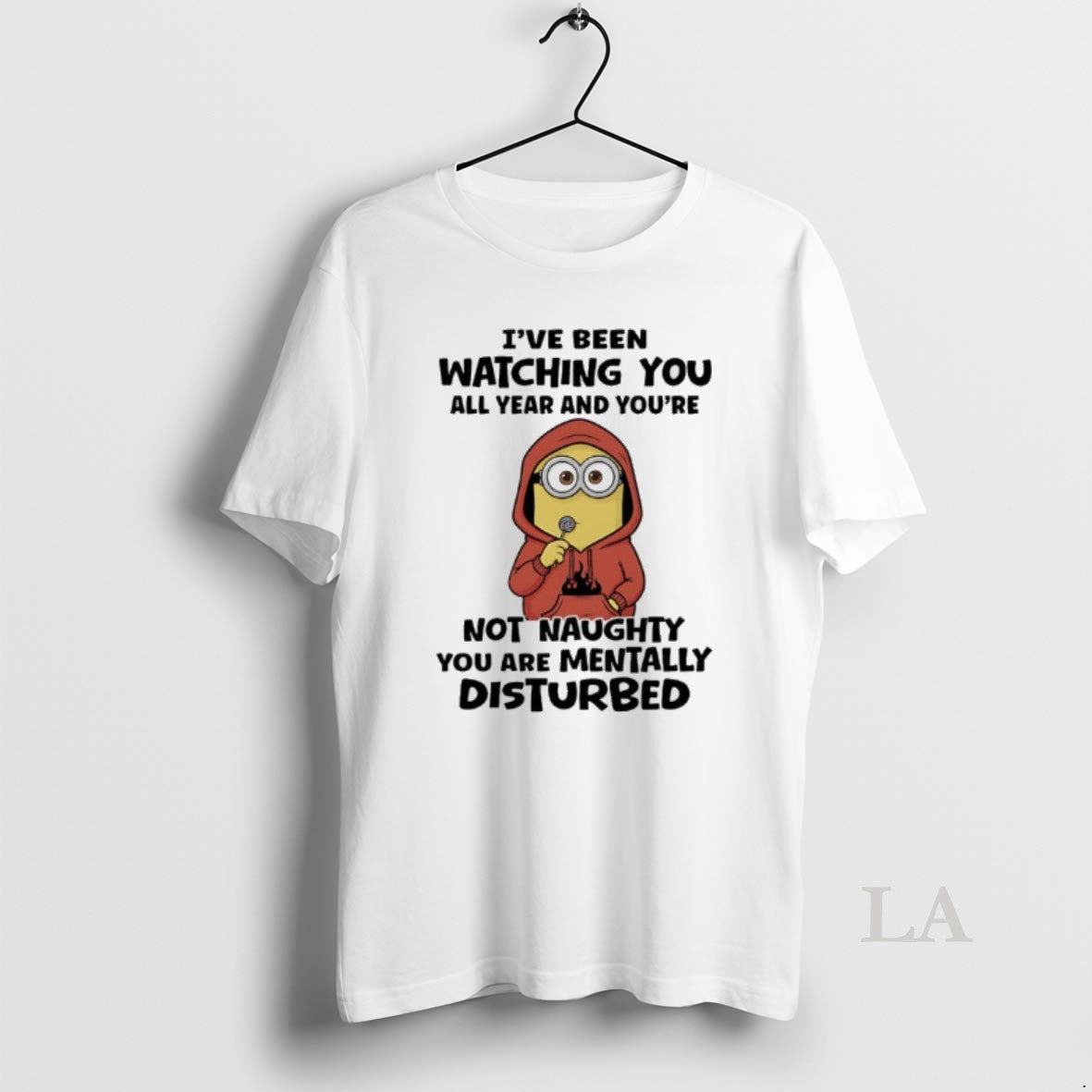 Original Minions Ive Been Watching You All Year And Youre Not Naughty You Are Mentally