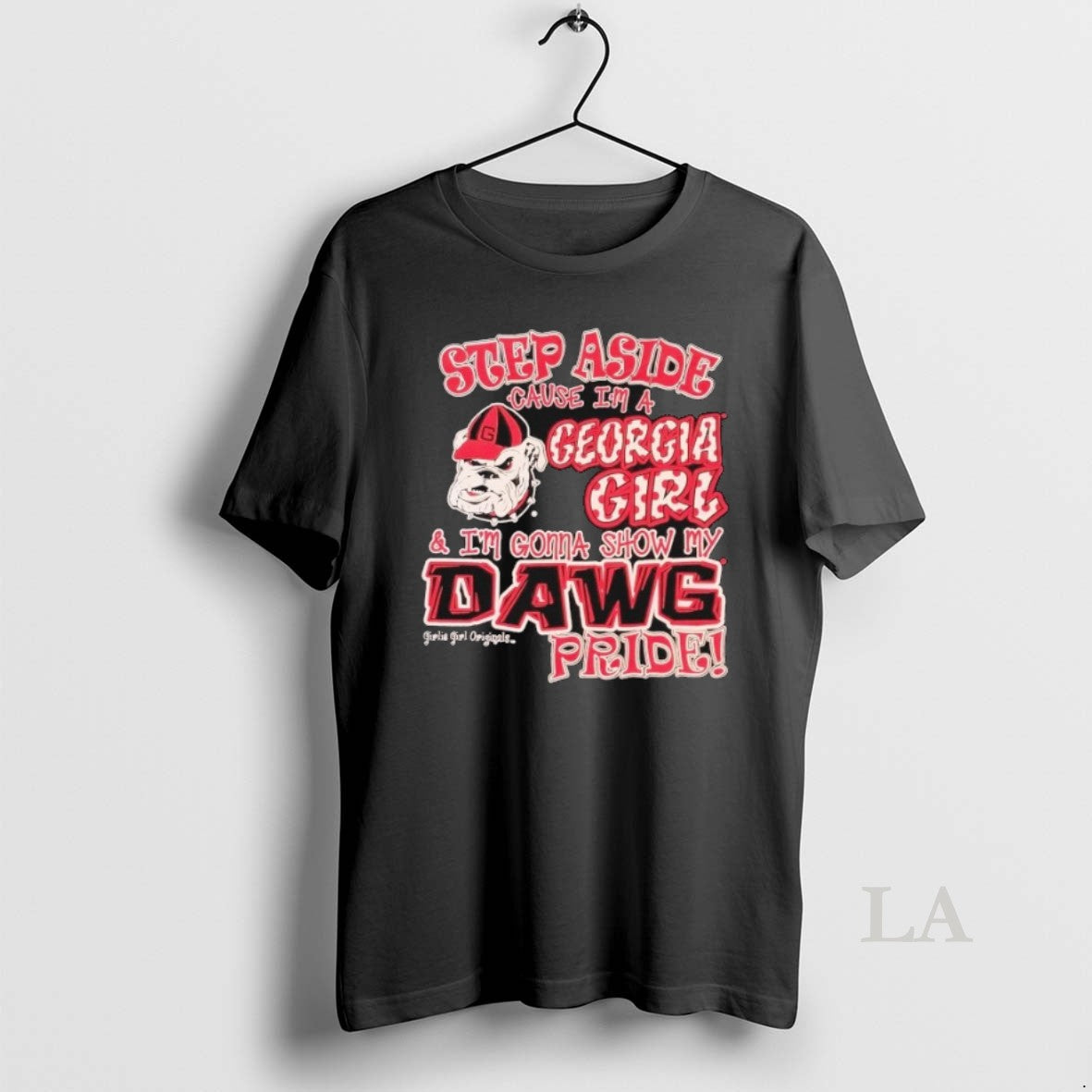 Original Step Aside Cause In A Georgia Bulldogs Girl And Im Gonna Show My Dawg