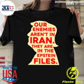 Our Enemies Aren’t In Iran They Are In The Epstein Files 2026 Shirt