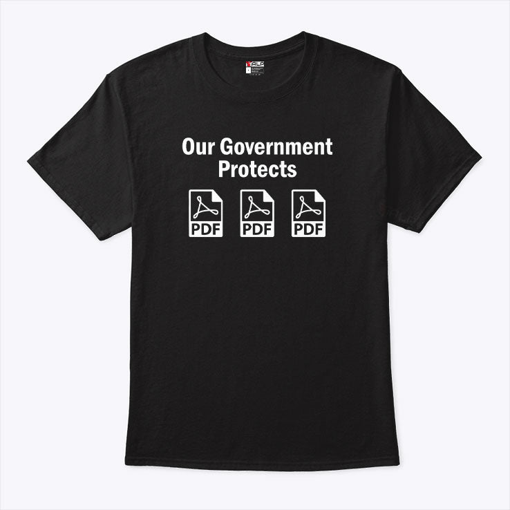 Our Government Protects PDF Files T Shirt