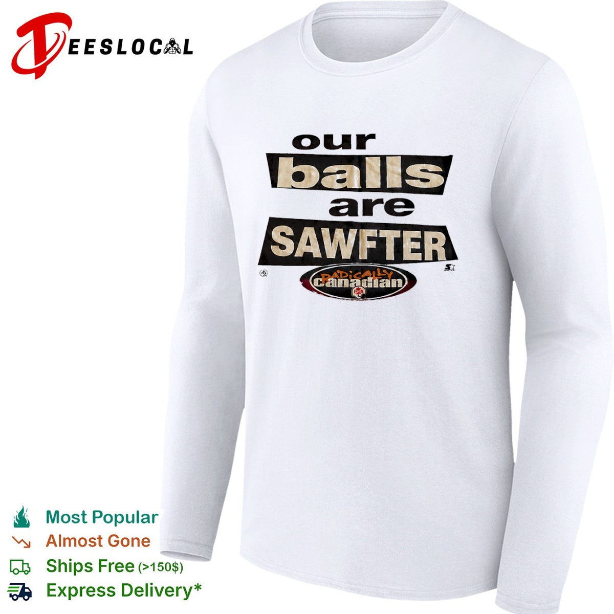 Our balls are sawfter Radically Canadian shirt