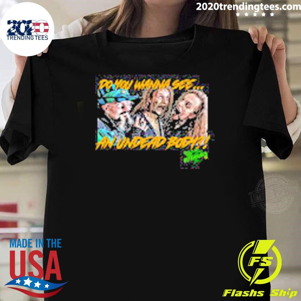 Outbreak Do You Wanna See Shirt