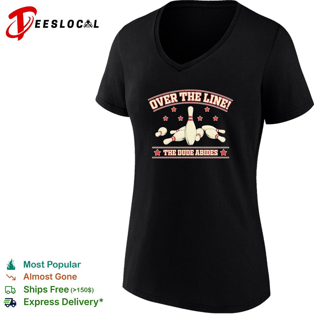 Over The Line The Dude Abides The Big Lebowski Bowling Movie Quote shirt
