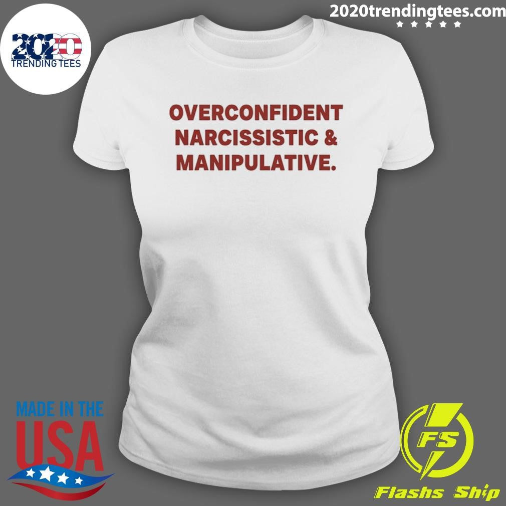 Overconfident Narcissistic And Manipulative Shirt