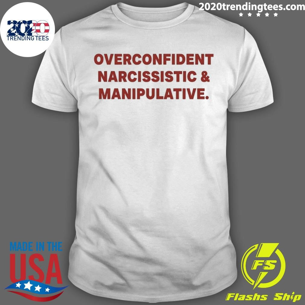 Overconfident Narcissistic And Manipulative Shirt
