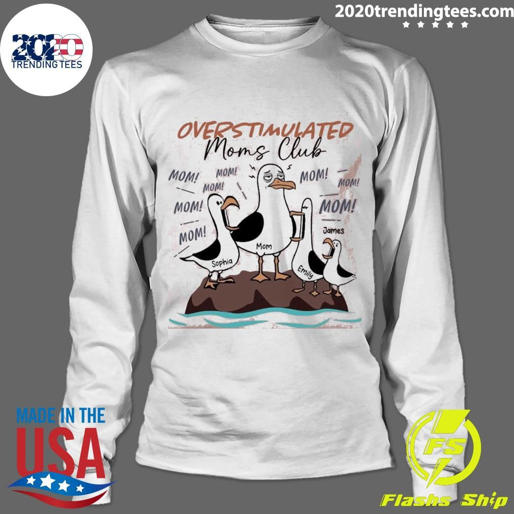 Overstimulated Moms Club Seagull Mom Mom Mom Personalized Shirt