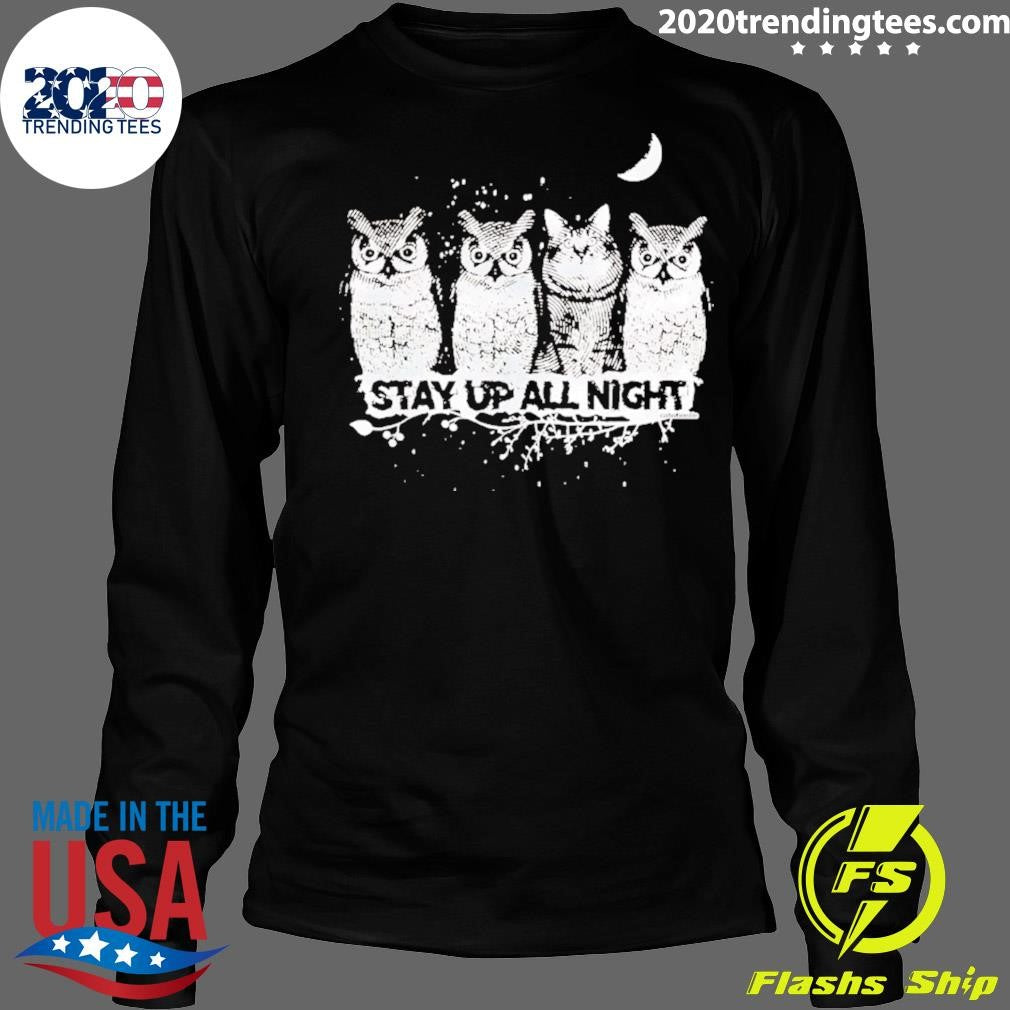 Owls Cat Stay Up All Night Shirt