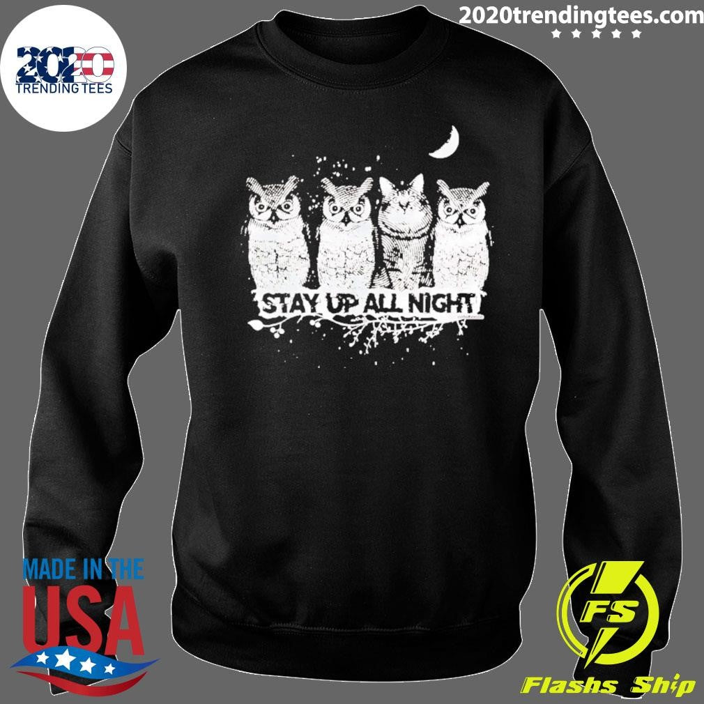 Owls Cat Stay Up All Night Shirt