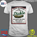 Paint Me Green And Call Me A Pickle Shirt