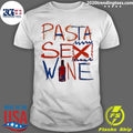 Pasta Sex Wine Shirt