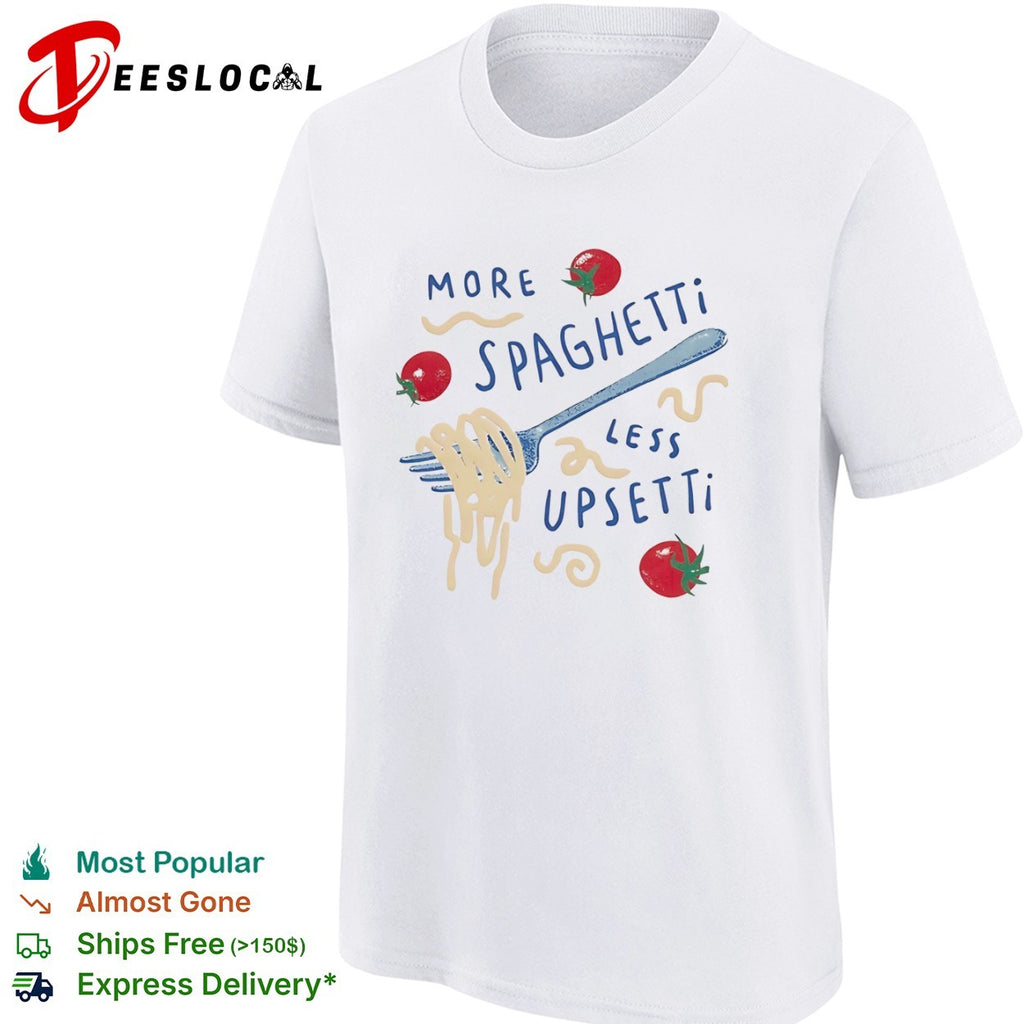 Pasta more spaghetti less upsetti fork tomatoes shirt