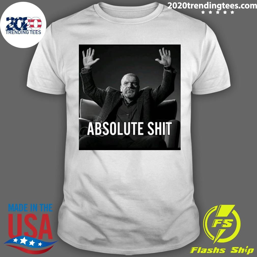Paul Michael Levesque Absolute Shit Shirt