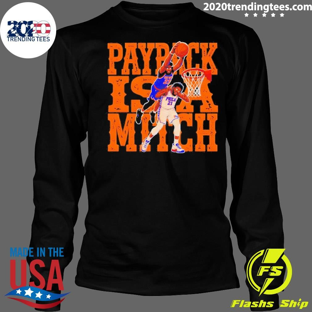Payback Is A Match Basketball Dunk Joel Embiid Vs Mitchell Robinson Shirt