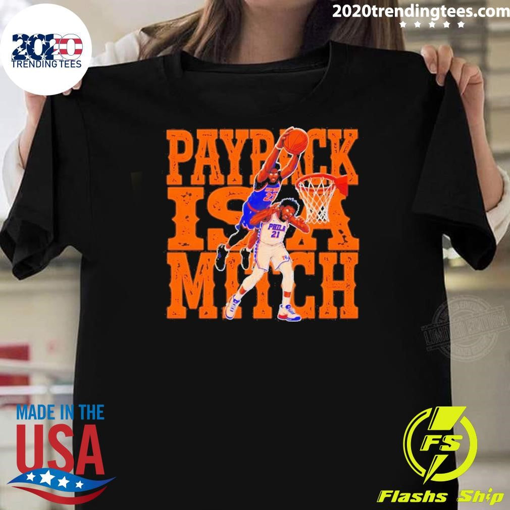 Payback Is A Match Basketball Dunk Joel Embiid Vs Mitchell Robinson Shirt