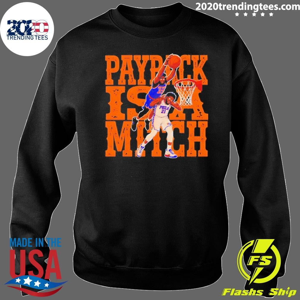 Payback Is A Match Basketball Dunk Joel Embiid Vs Mitchell Robinson Shirt