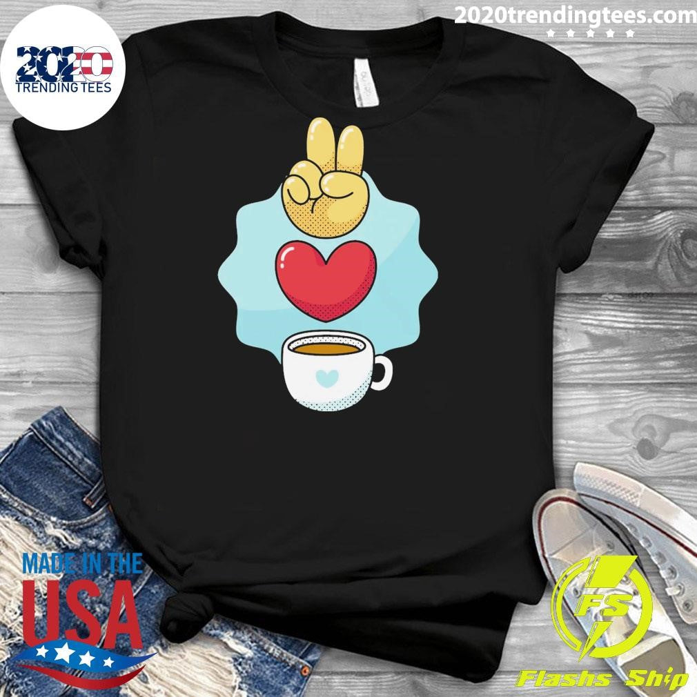 Peace Love Coffee Shirt