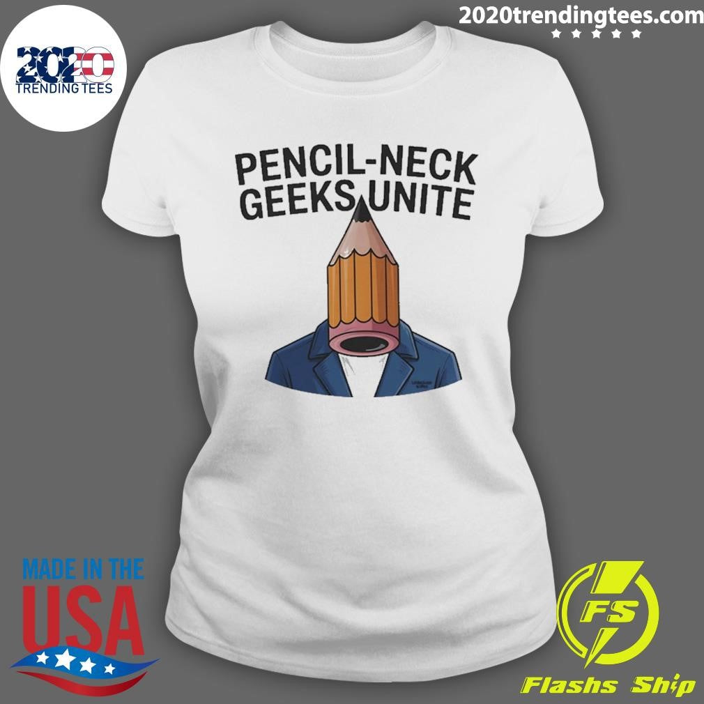 Pencil-neck Geeks Unite Funny Shirt