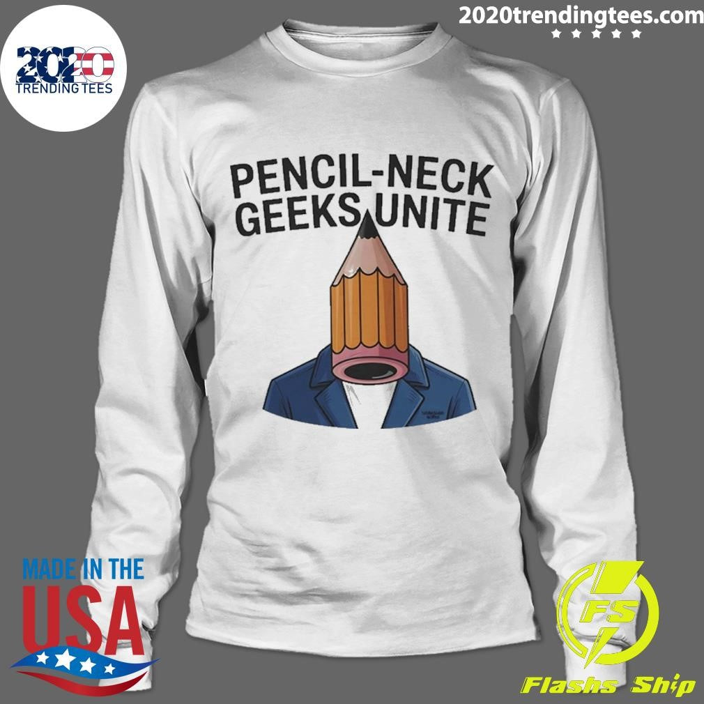 Pencil-neck Geeks Unite Funny Shirt