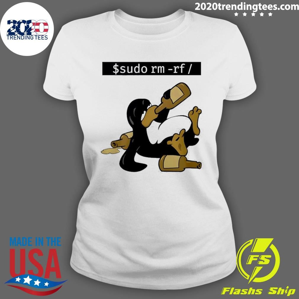 Penguin Drunk Funny Linux Tux Sudo Rm Rf Shirt