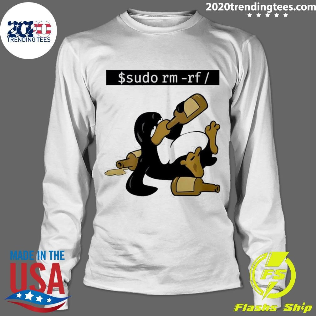 Penguin Drunk Funny Linux Tux Sudo Rm Rf Shirt