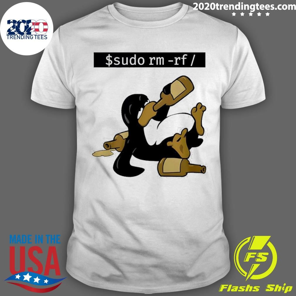 Penguin Drunk Funny Linux Tux Sudo Rm Rf Shirt