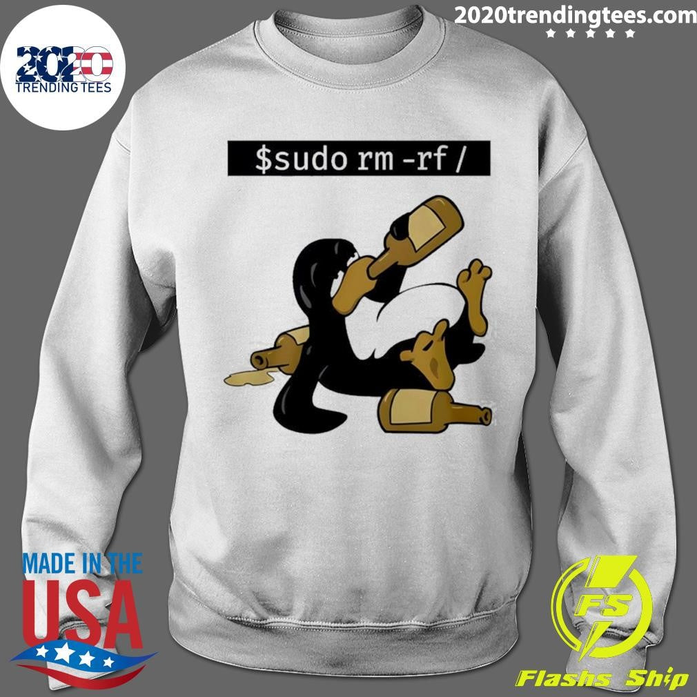 Penguin Drunk Funny Linux Tux Sudo Rm Rf Shirt