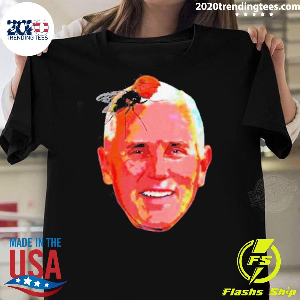 Perfect Trump Fly On Mike Pence Head Shirt