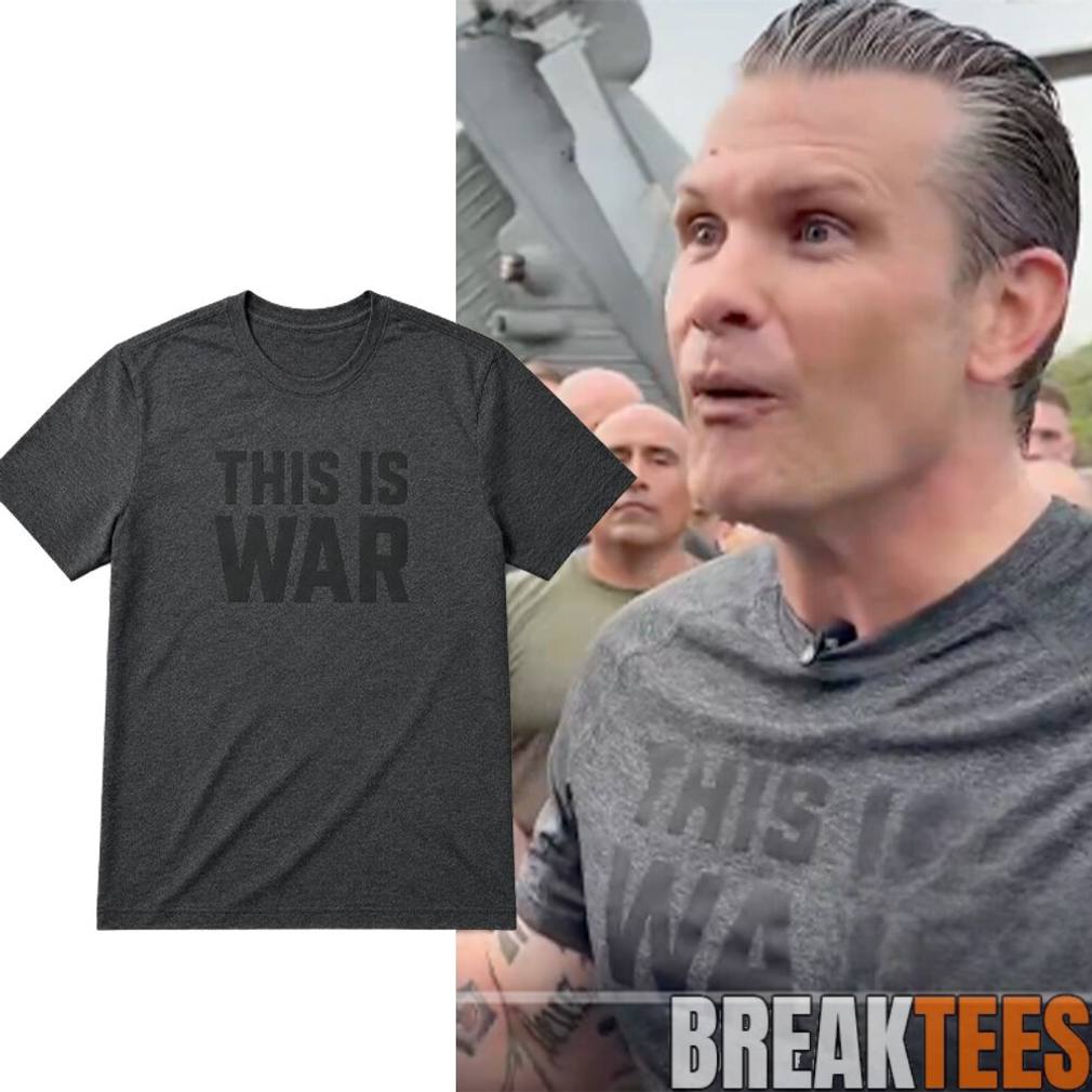 Pete Hegseth This Is War Shirt