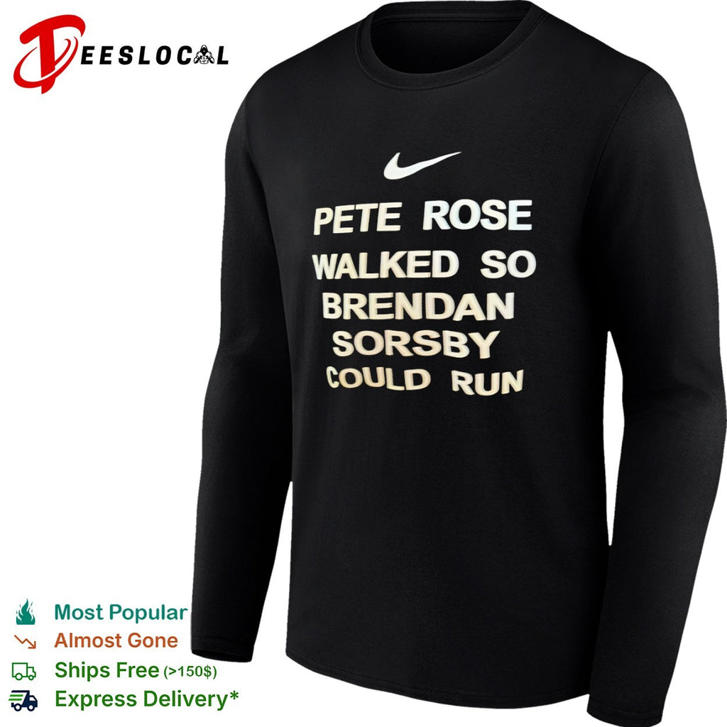 Pete Rose walked so Brendan Sorsby could run shirt