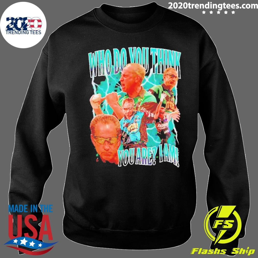 Pete Weber Bowling Who Do You Think You Are I Am Shirt