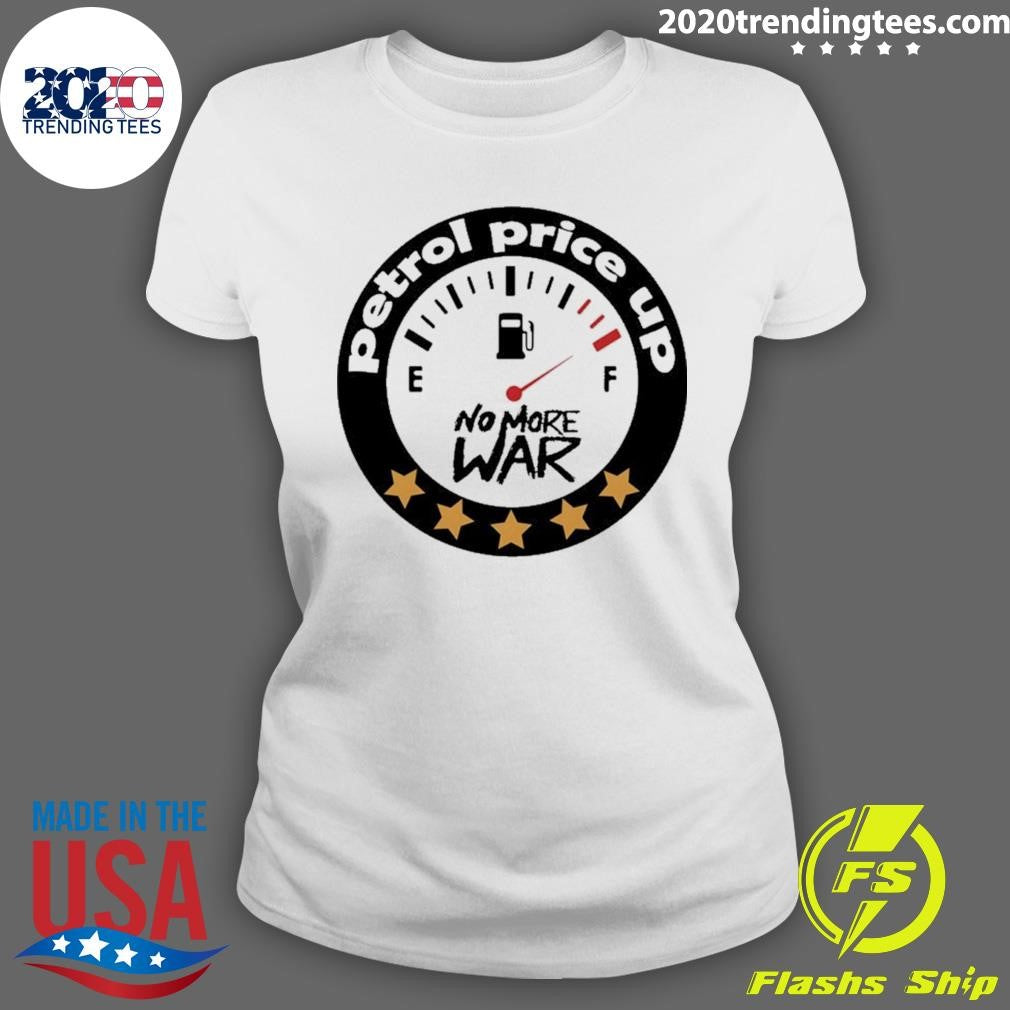 Petrol Price Up No More War 2026 Shirt