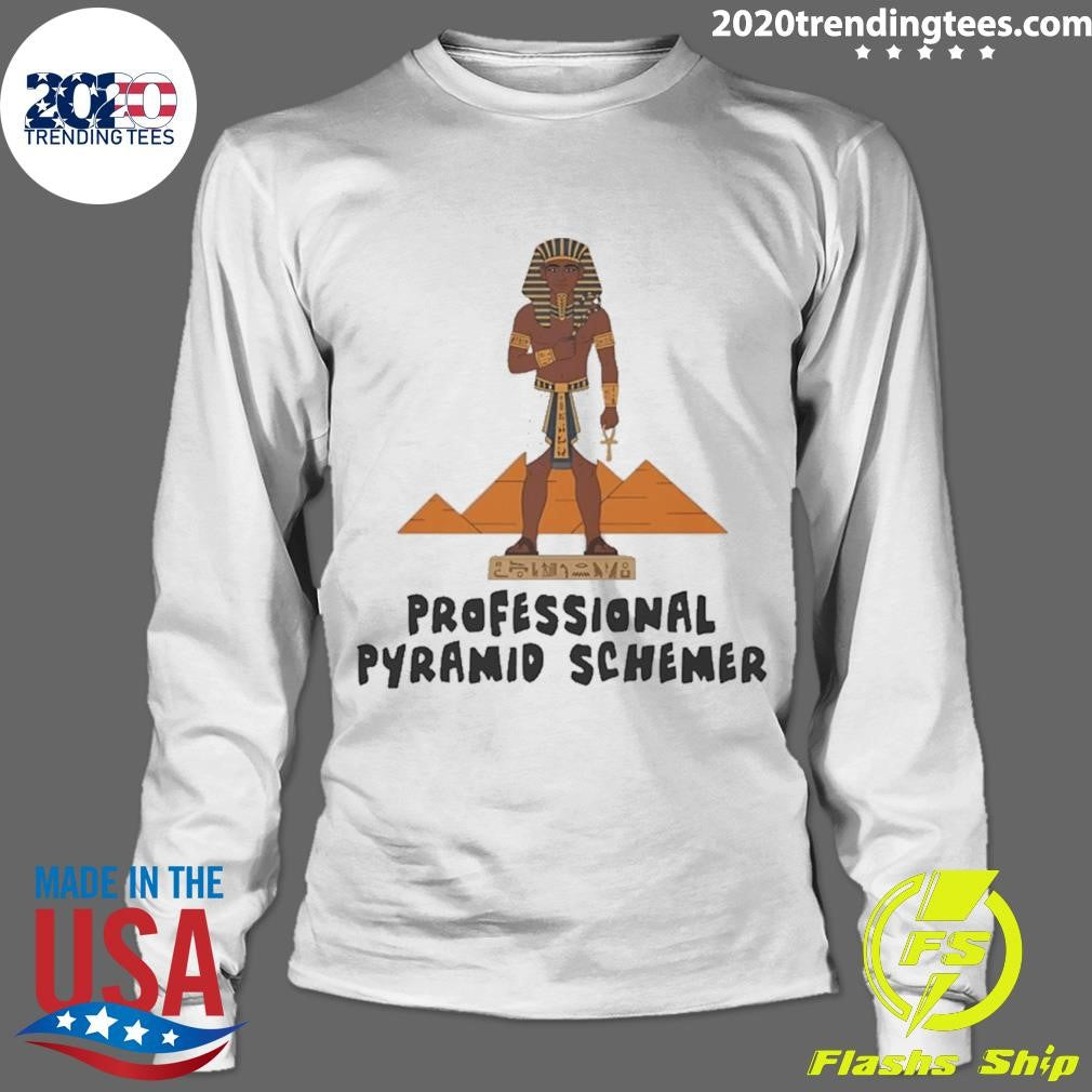 Pharaoh Professional Pyramid Schemer Shirt