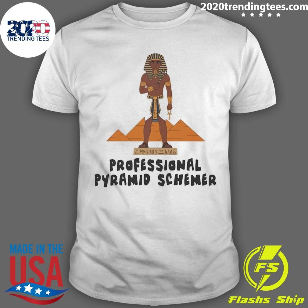 Pharaoh Professional Pyramid Schemer Shirt