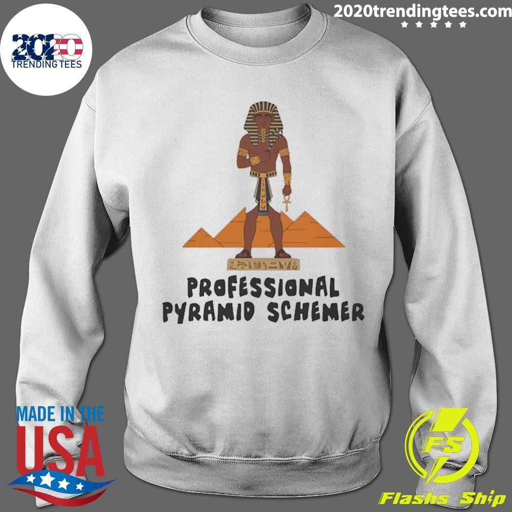 Pharaoh Professional Pyramid Schemer Shirt