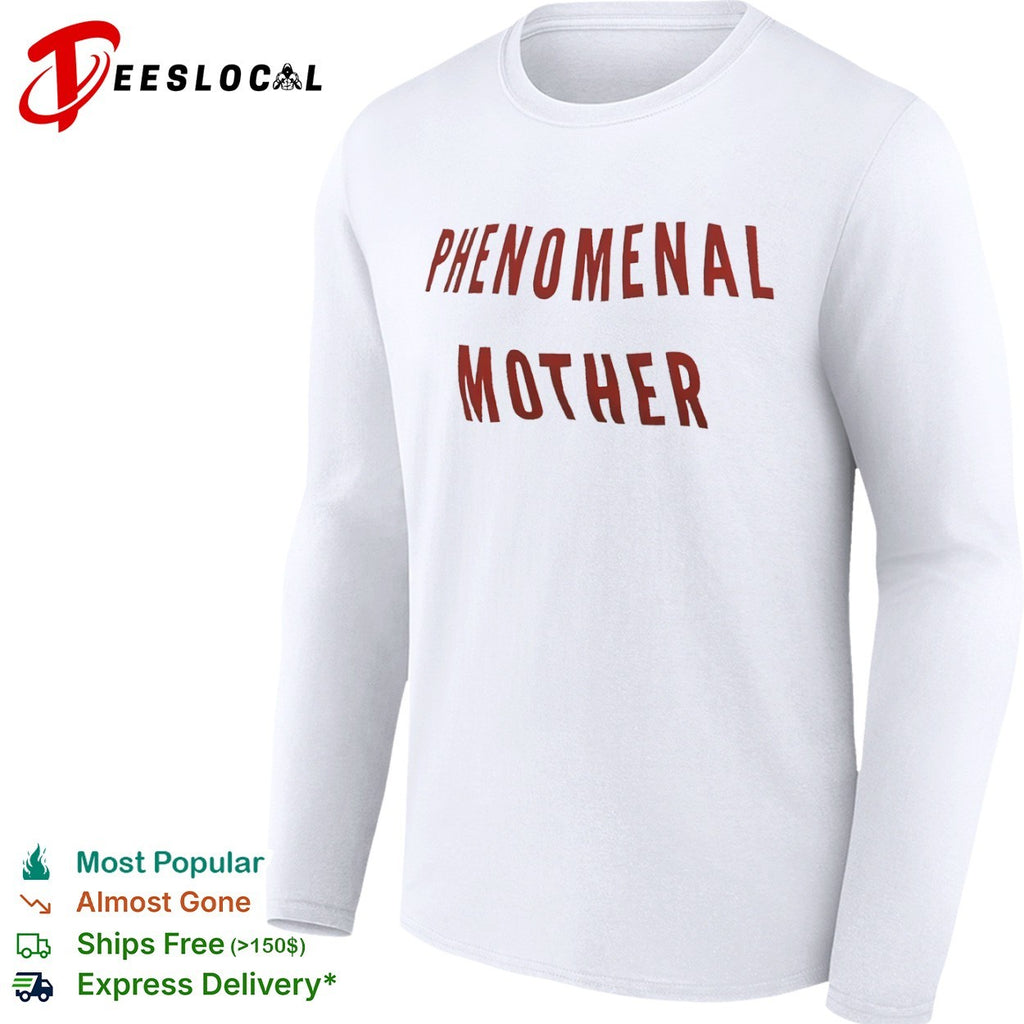 Phenomenal Mother shirt
